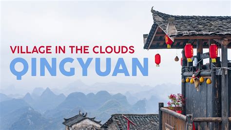  Qingyuan Ancient Village: Enchanting Historical Charm Meets Breathtaking Mountain Views!